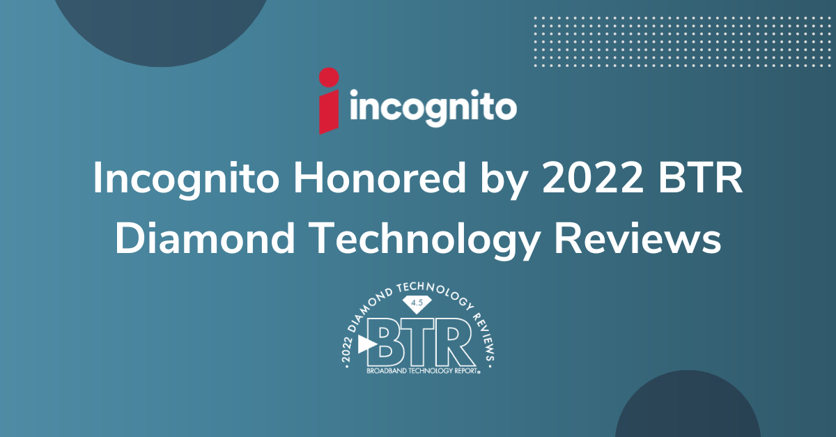 Picture for Incognito's Solutions Honored by 2022 Broadband Technology Review blog