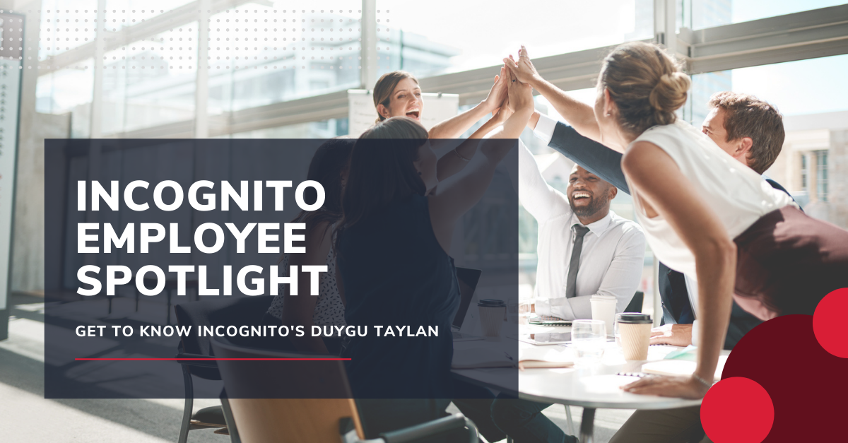 Incognito-Employee-Spotlight-Duygu-1