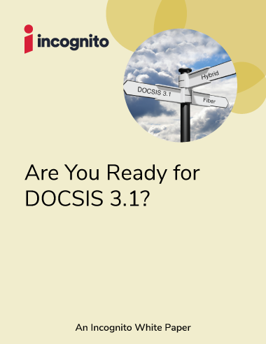 Incognito DOCSIS 3.1 white paper