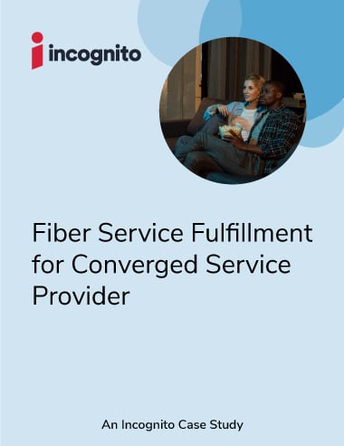 Incognito fiber service fulfillment case study