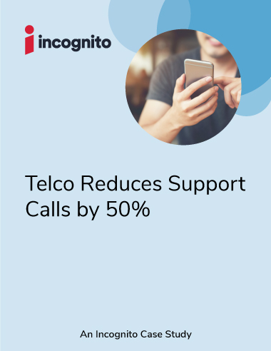 Incognito reduce support calls by 50 percent case study